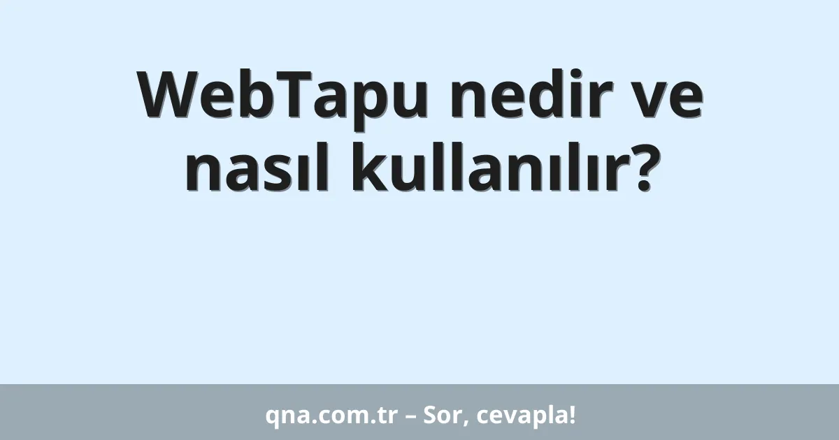 WebTapu nedir ve nasıl kullanılır?