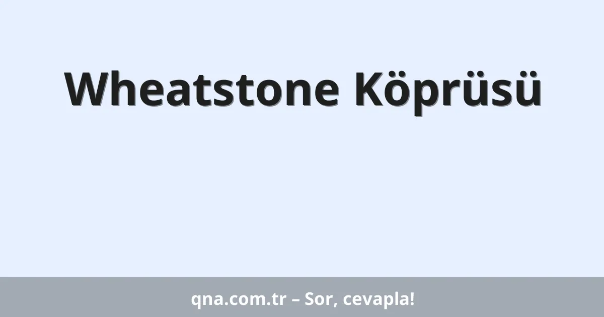 Wheatstone Köprüsü