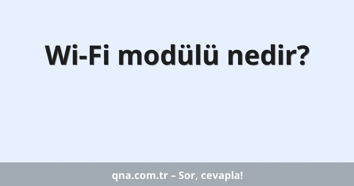 Wi-Fi modülü nedir?