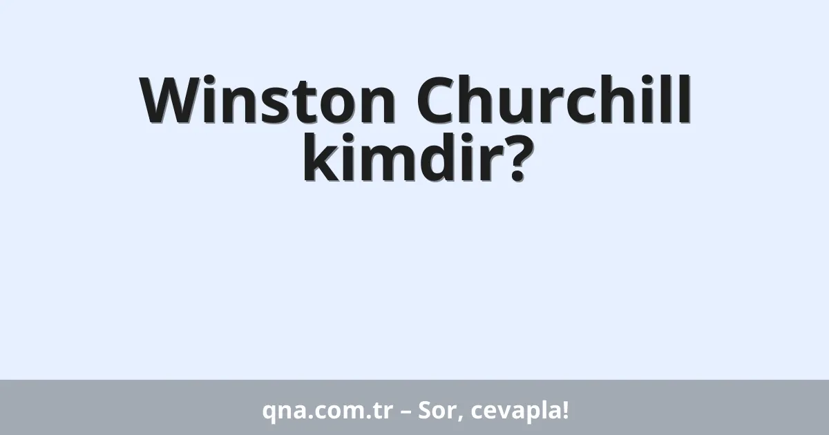 Winston Churchill kimdir?