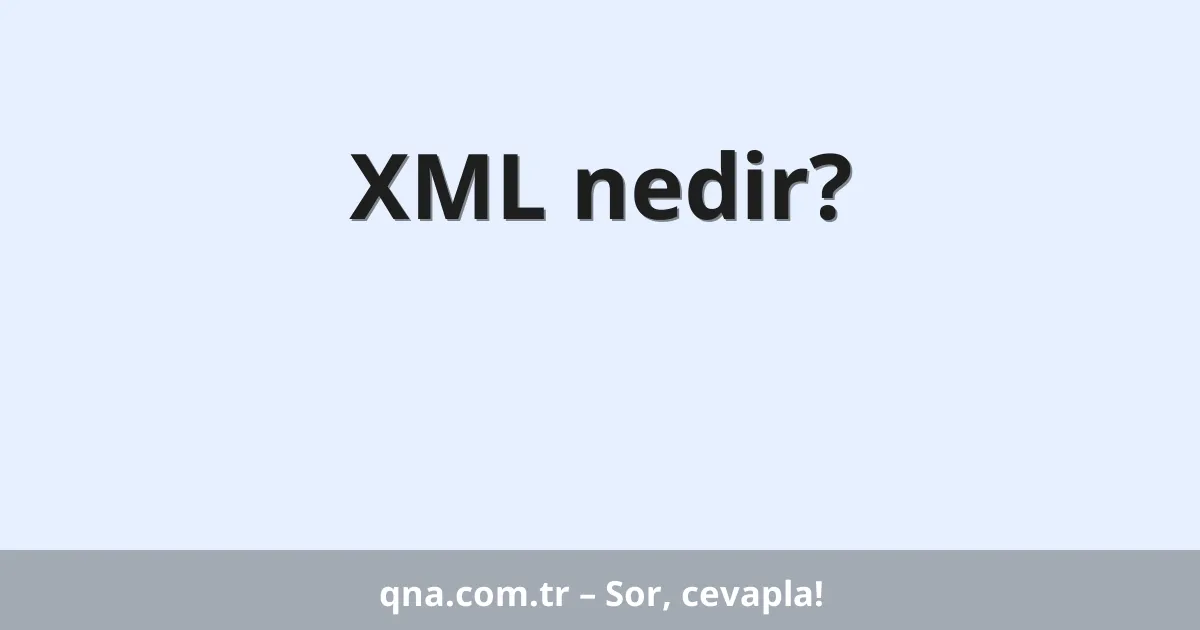 XML nedir?