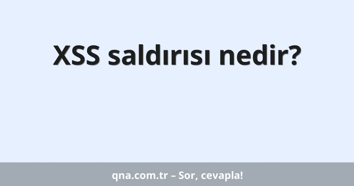 XSS saldırısı nedir?