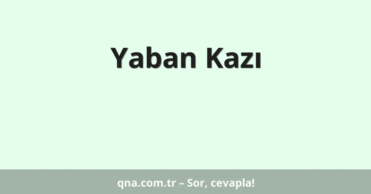 Yaban Kazı