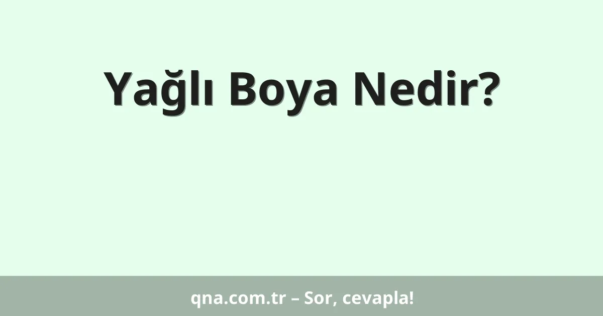 Yağlı Boya Nedir?