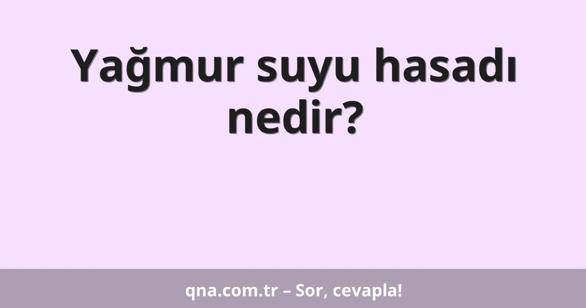 Yağmur suyu hasadı nedir?