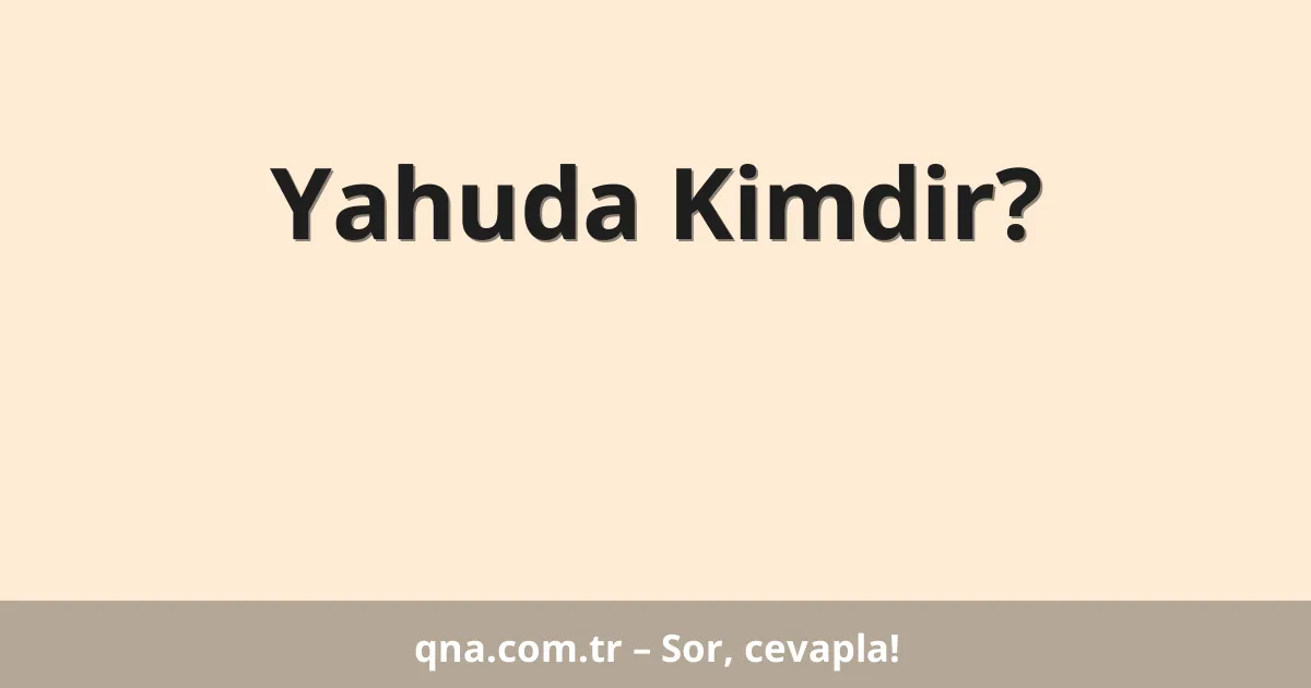 Yahuda Kimdir?