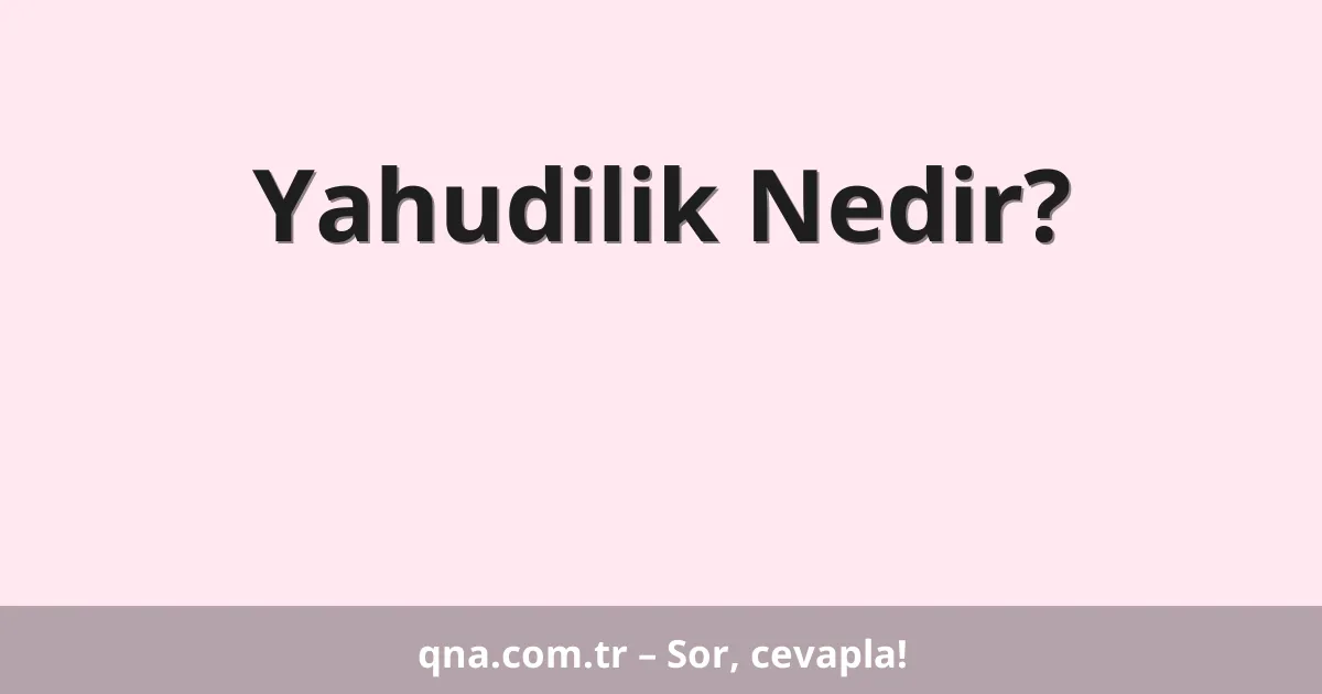 Yahudilik Nedir?