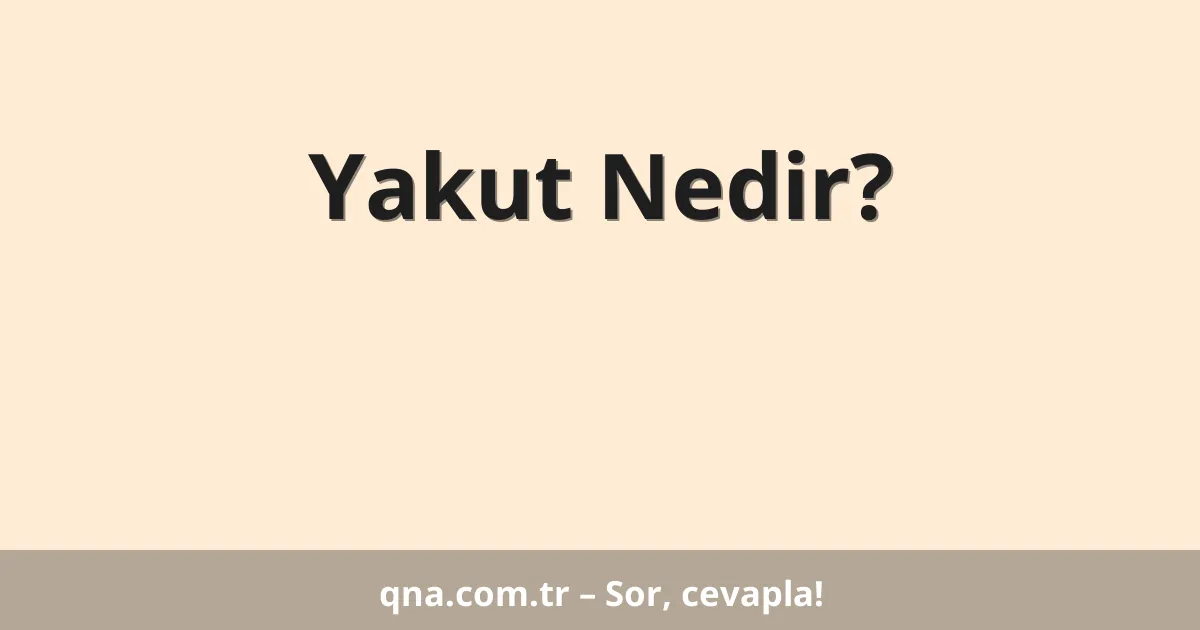 Yakut Nedir?