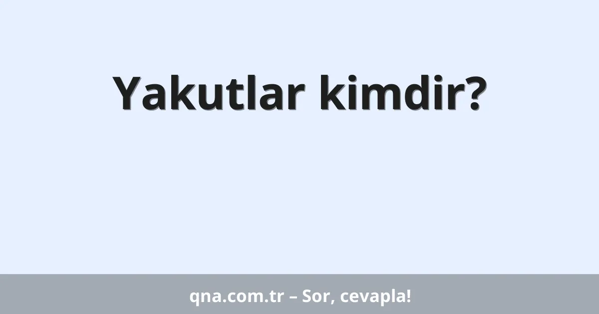 Yakutlar kimdir?