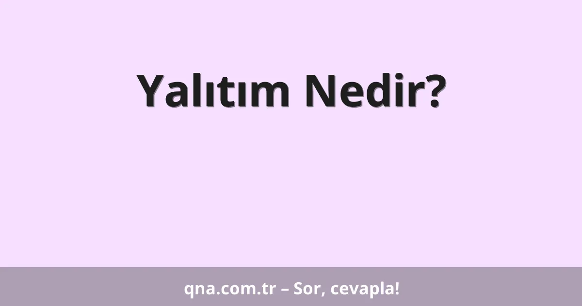 Yalıtım Nedir?