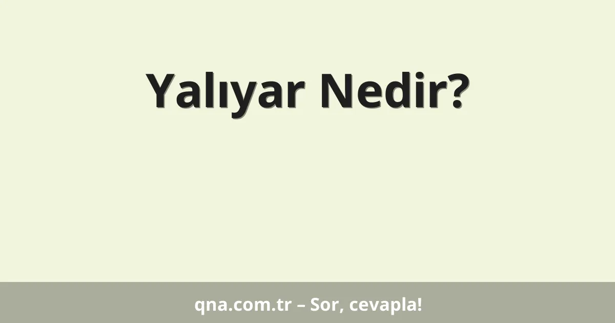 Yalıyar Nedir?