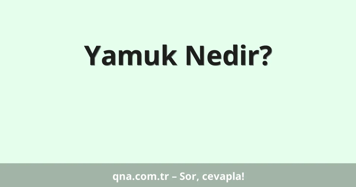 Yamuk Nedir?