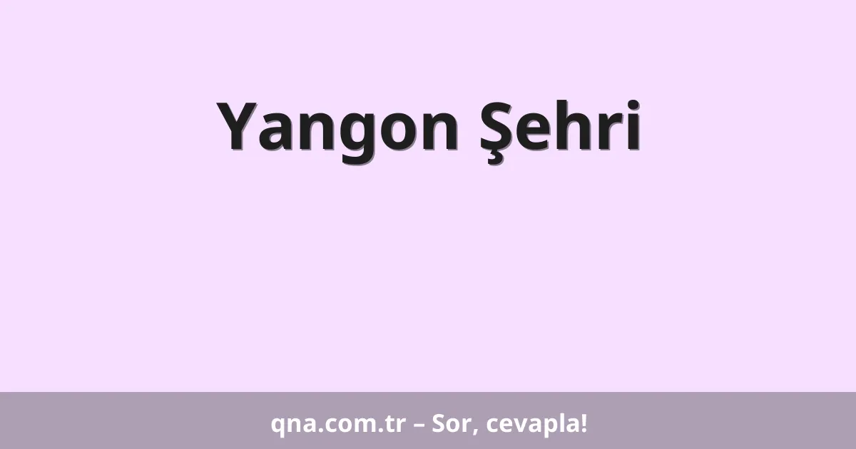 Yangon Şehri