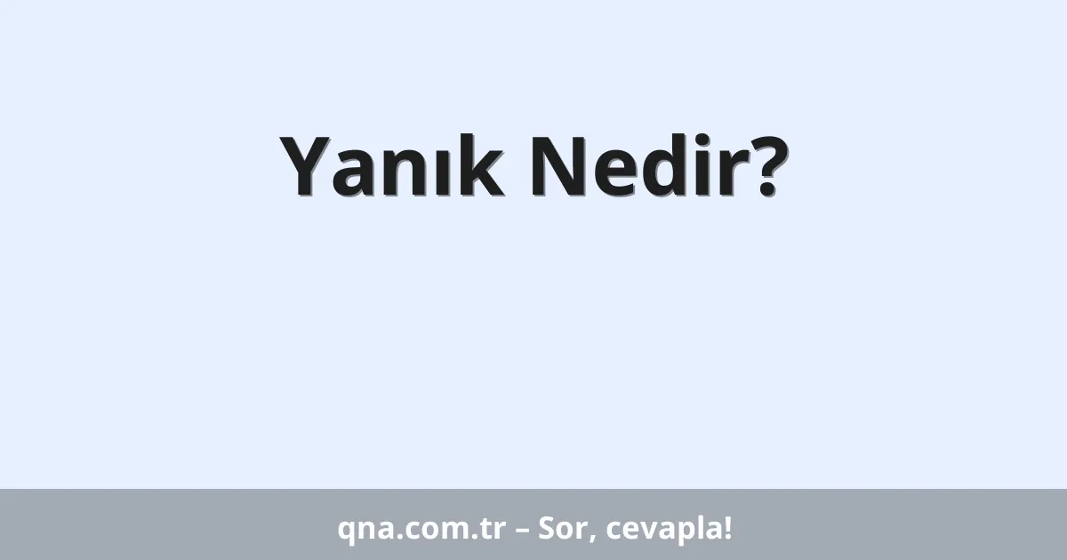 Yanık Nedir?