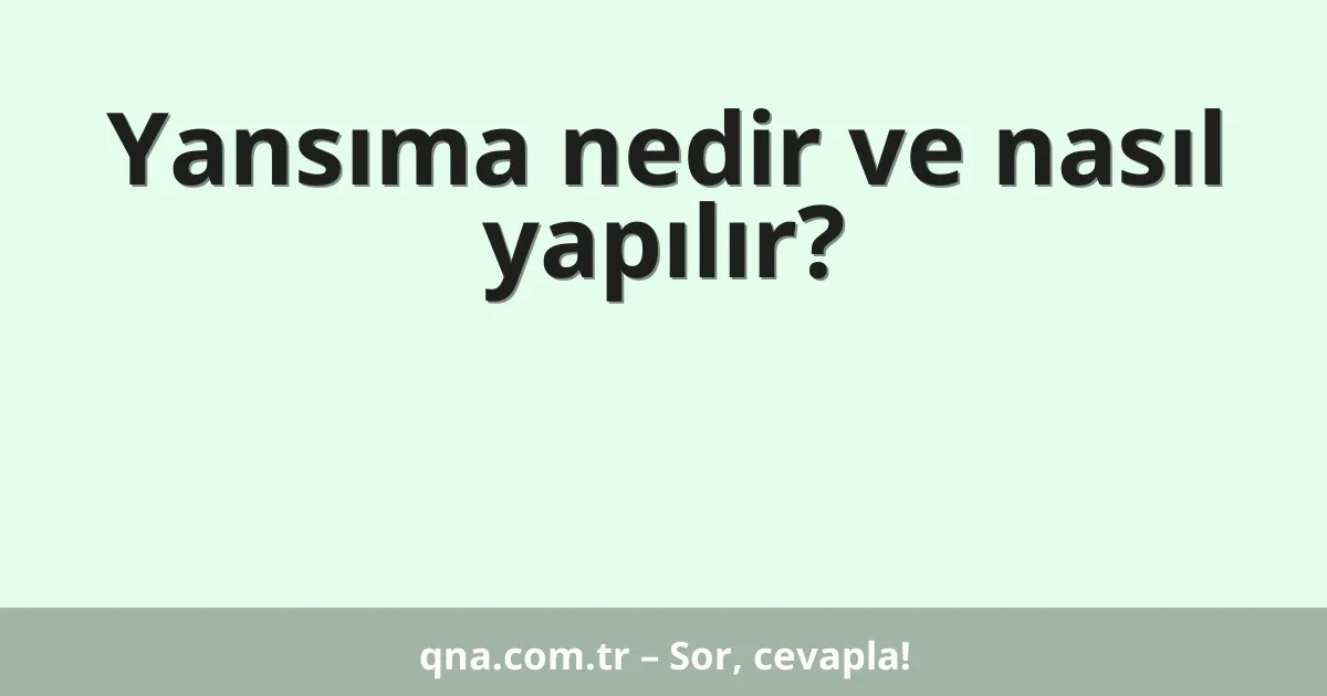 Yansıma nedir ve nasıl yapılır?