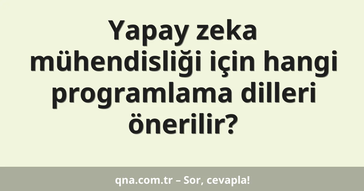 Yapay zeka mühendisliği için hangi programlama dilleri önerilir?