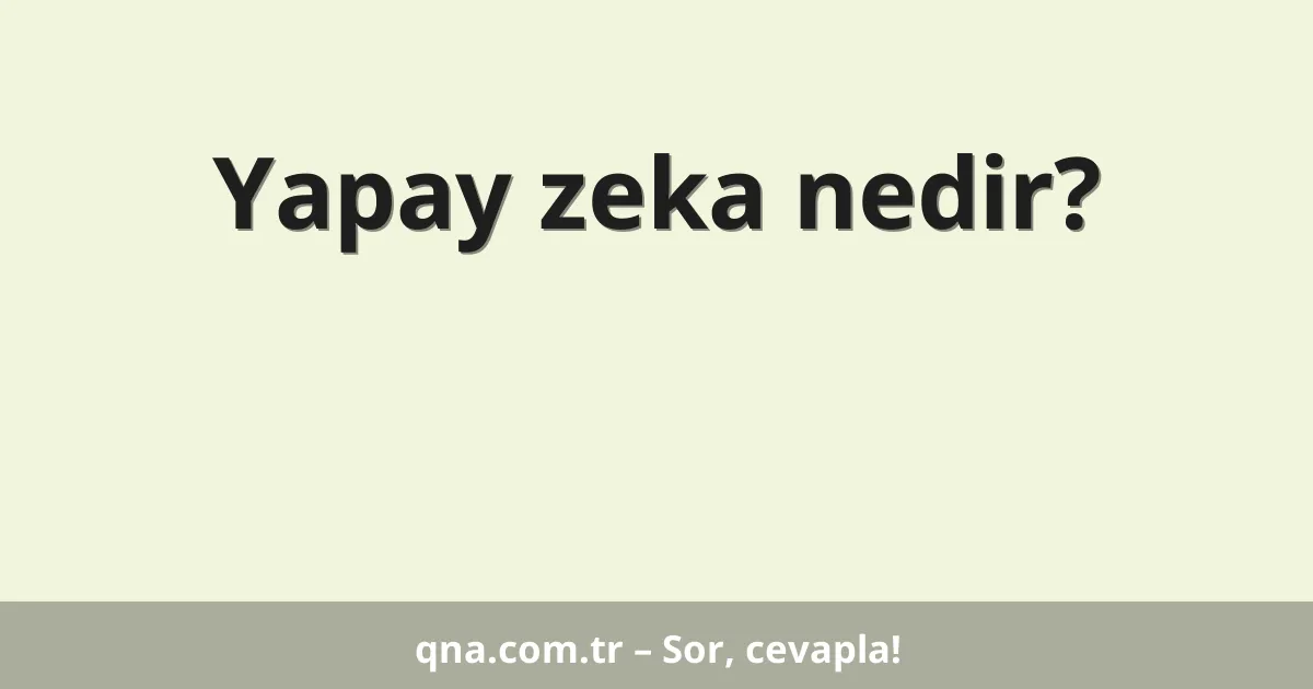 Yapay zeka nedir?