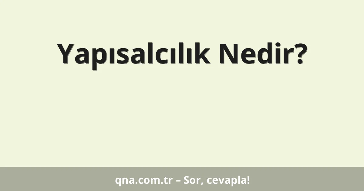 Yapısalcılık Nedir?