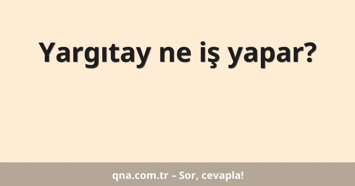 Yargıtay ne iş yapar?