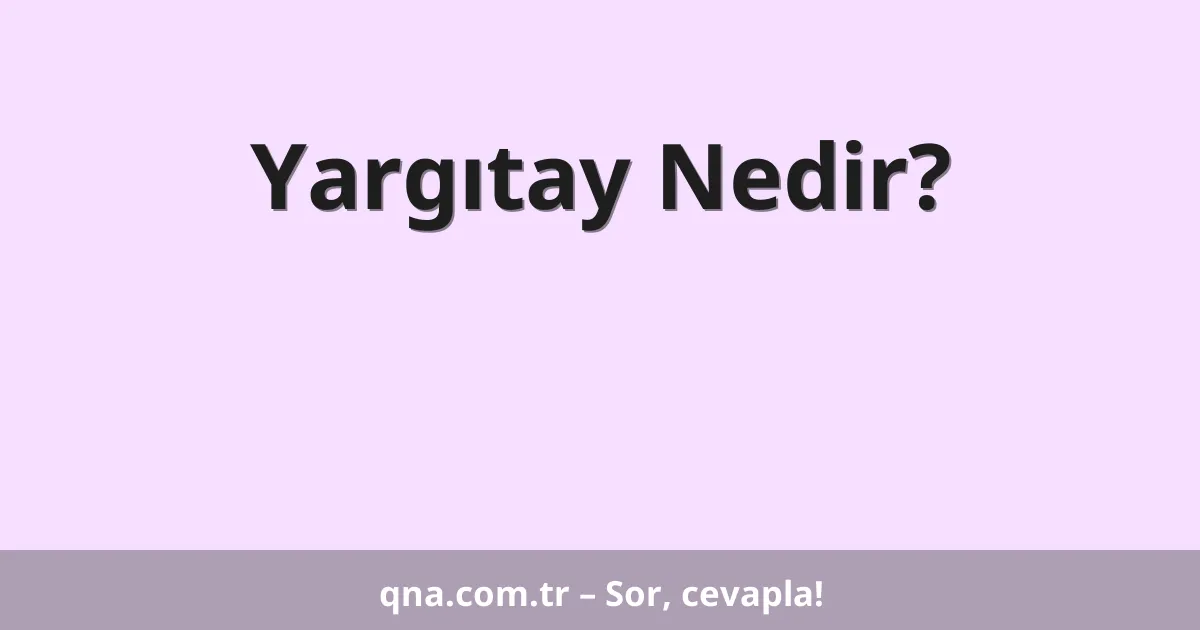 Yargıtay Nedir?