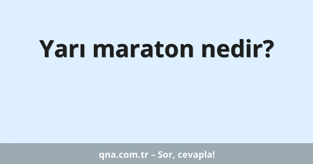 Yarı maraton nedir?