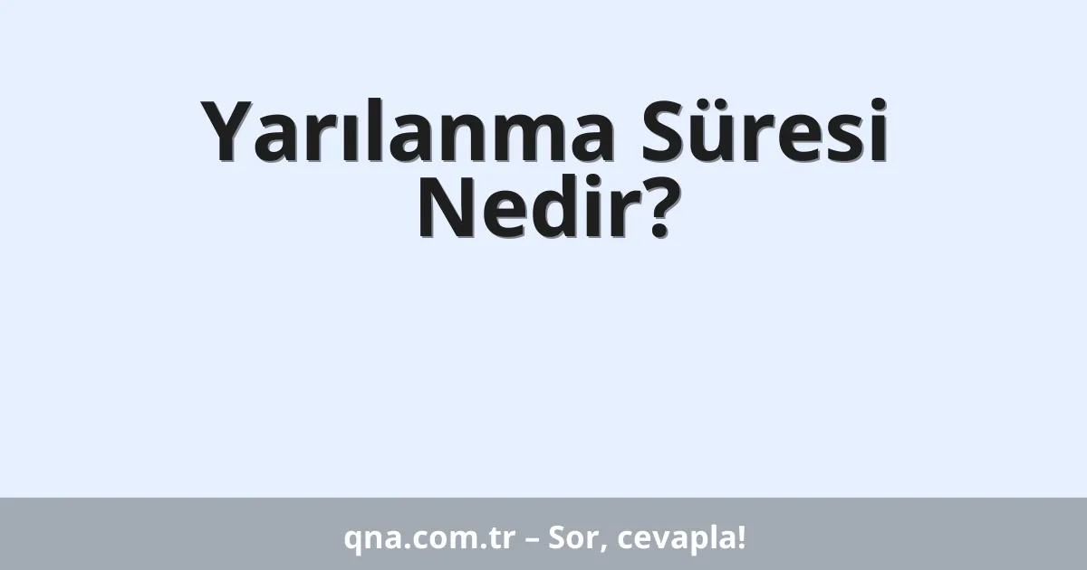 Yarılanma Süresi Nedir?