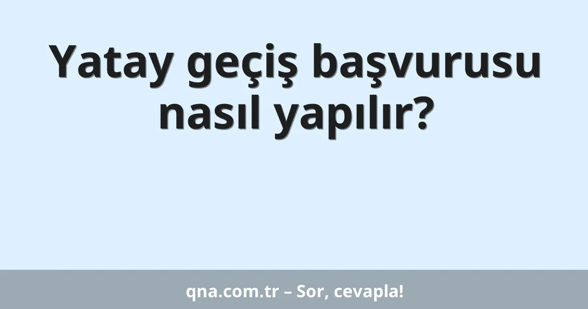 Yatay geçiş başvurusu nasıl yapılır?