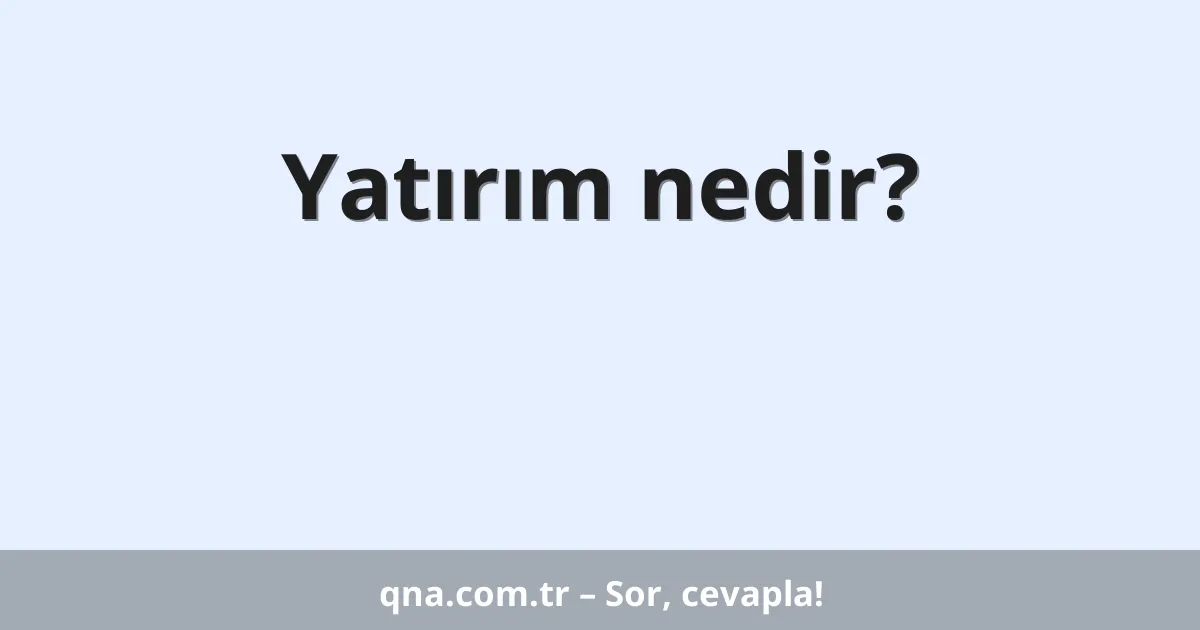 Yatırım nedir?