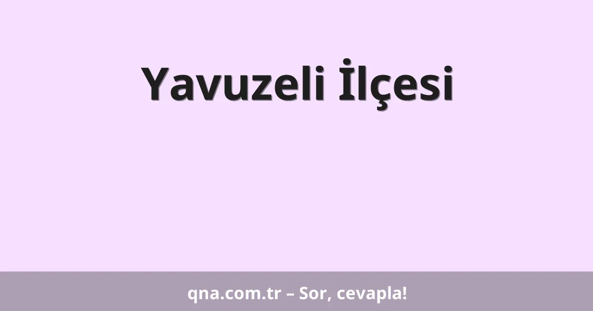 Yavuzeli İlçesi