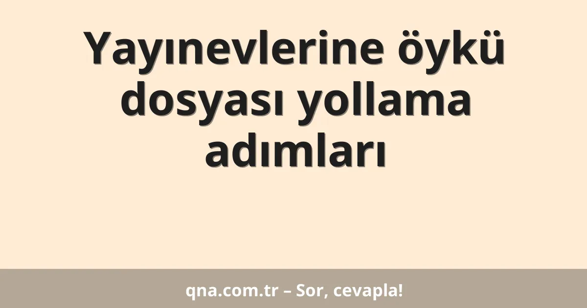 Yayınevlerine öykü dosyası yollama adımları
