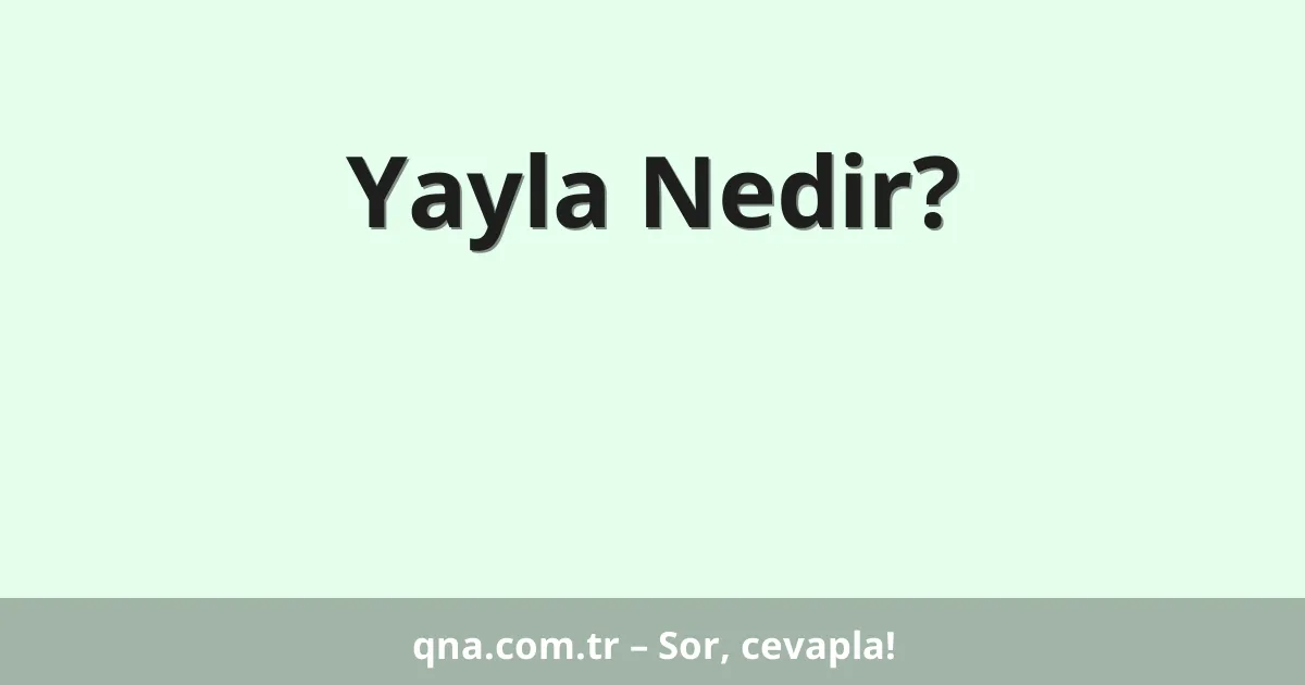 Yayla Nedir?