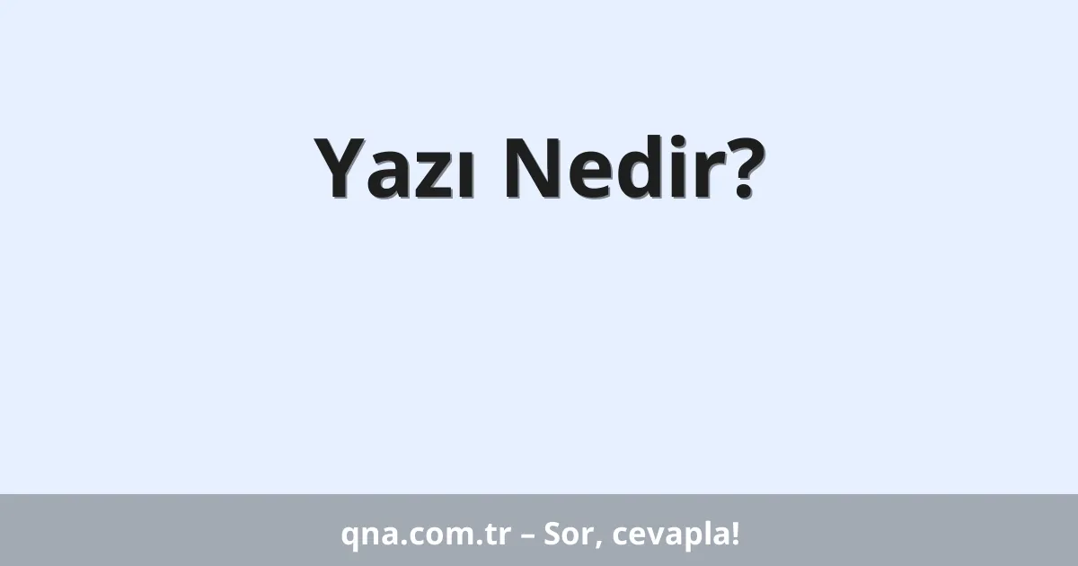 Yazı Nedir?