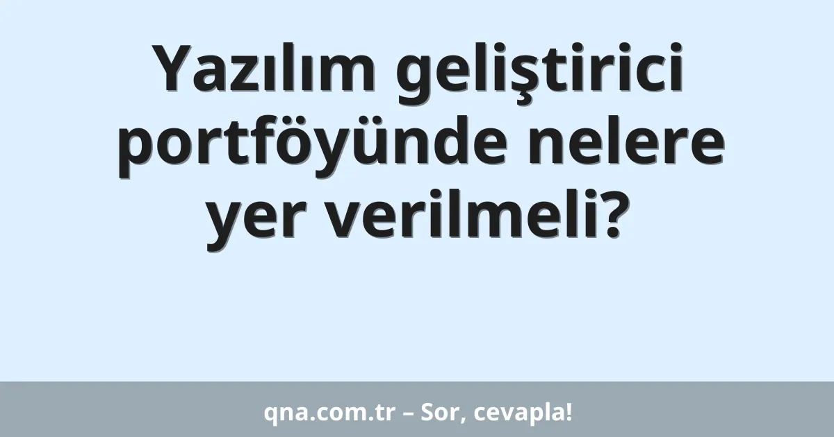 Yazılım geliştirici portföyünde nelere yer verilmeli?