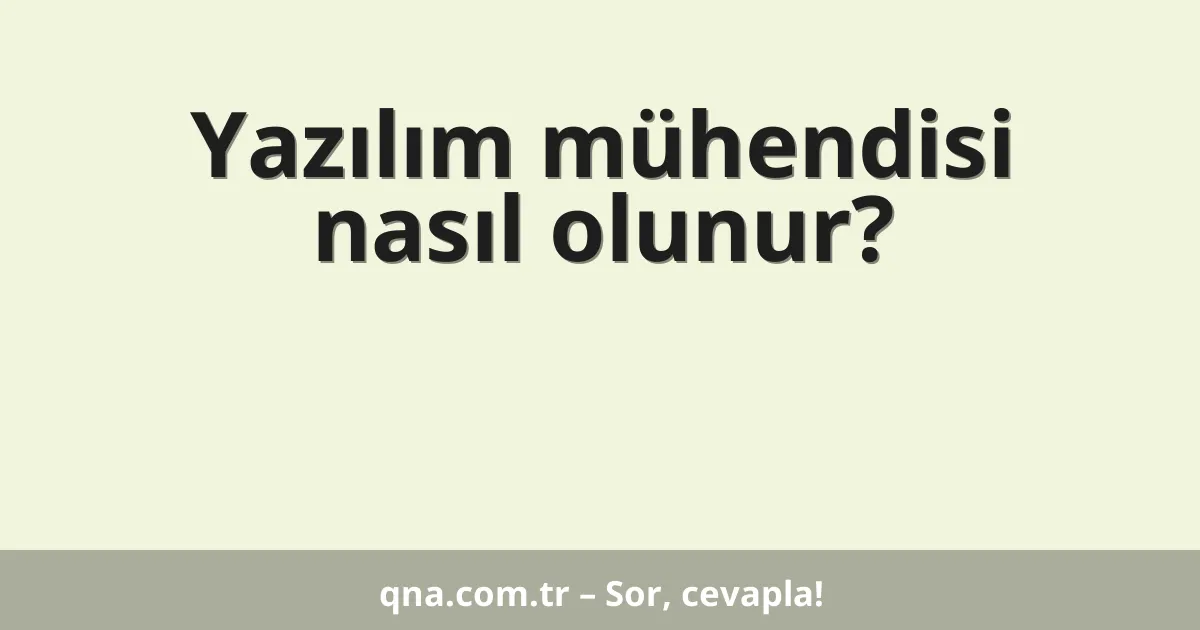 Yazılım mühendisi nasıl olunur?