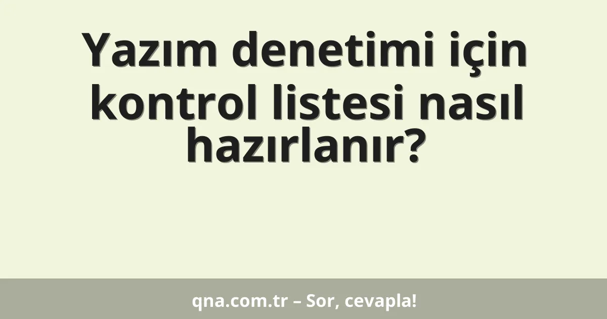Yazım denetimi için kontrol listesi nasıl hazırlanır?