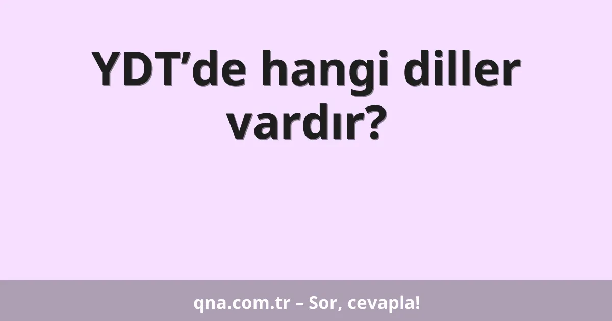 YDT’de hangi diller vardır?