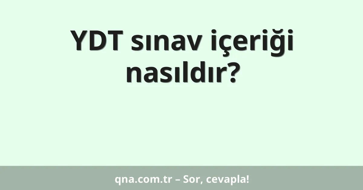 YDT sınav içeriği nasıldır?