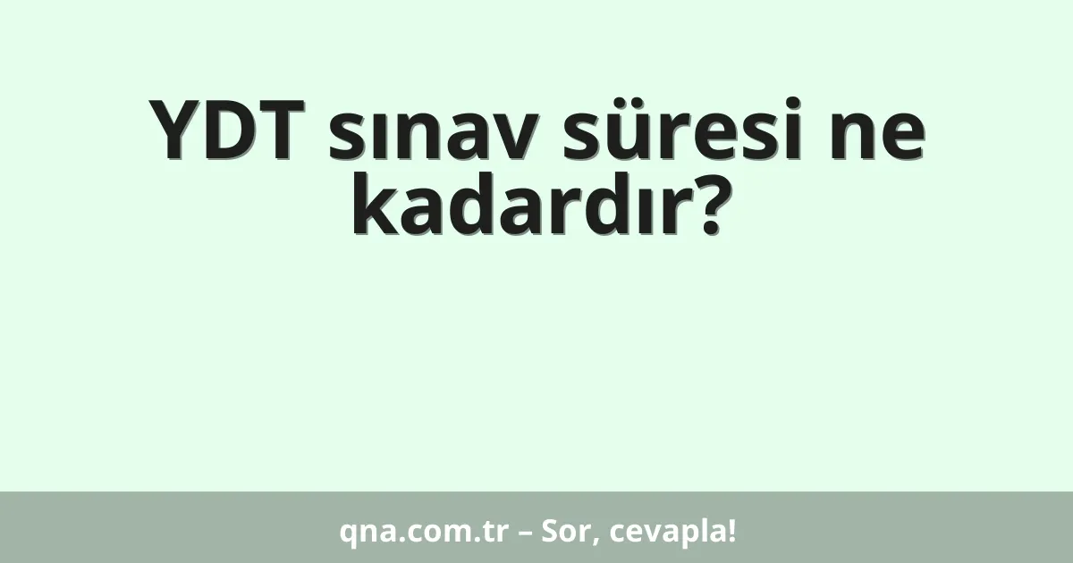 YDT sınav süresi ne kadardır?