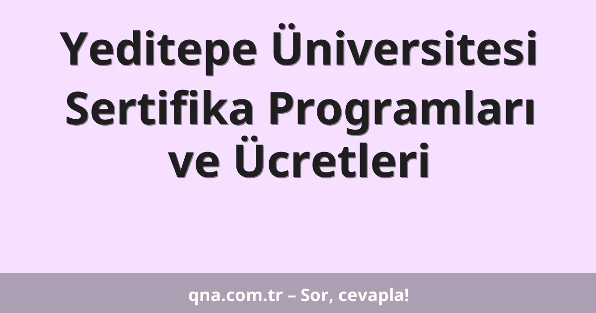 Yeditepe Üniversitesi Sertifika Programları ve Ücretleri