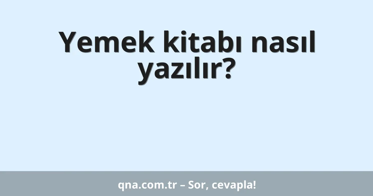 Yemek kitabı nasıl yazılır?