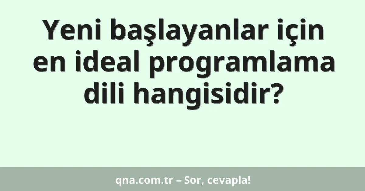 Yeni başlayanlar için en ideal programlama dili hangisidir?