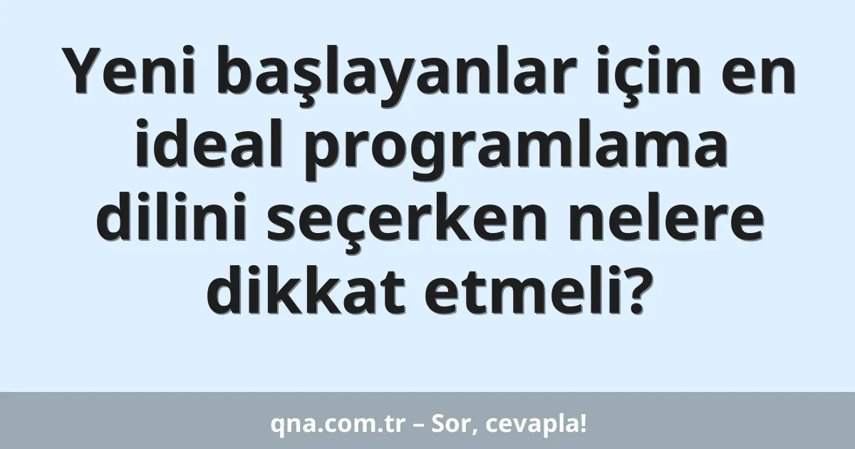 Yeni başlayanlar için en ideal programlama dilini seçerken nelere dikkat etmeli?