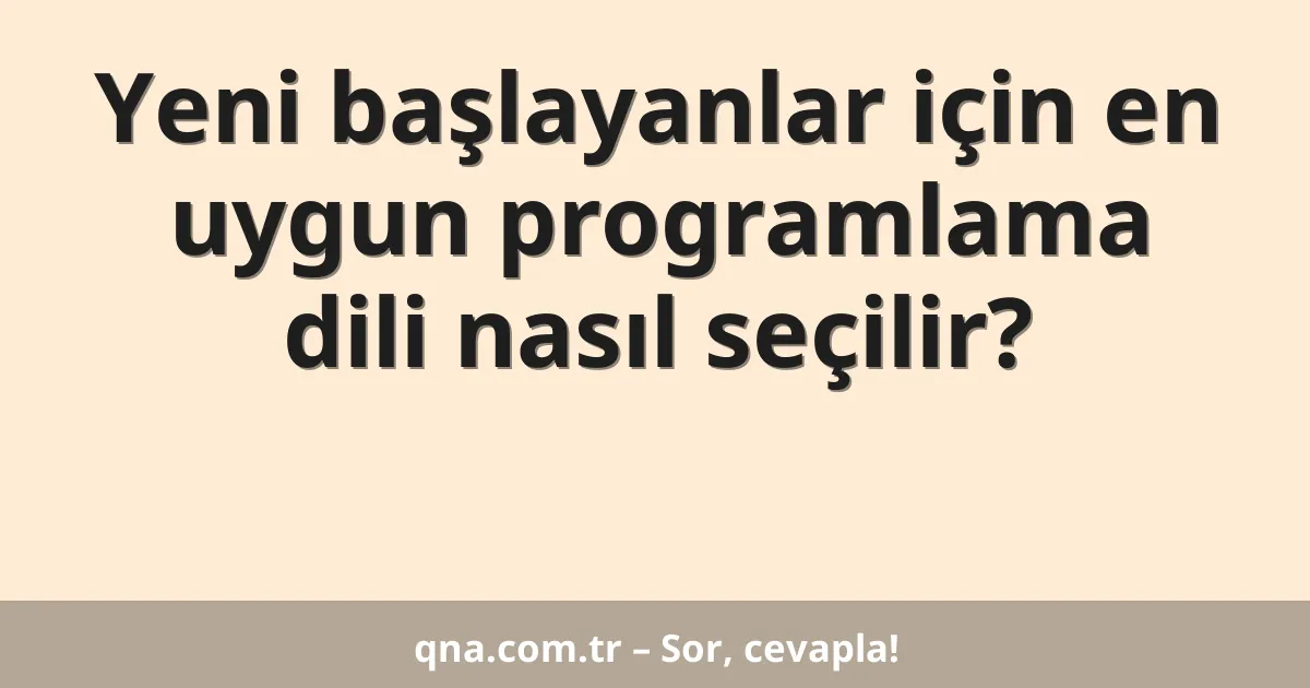 Yeni başlayanlar için en uygun programlama dili nasıl seçilir?