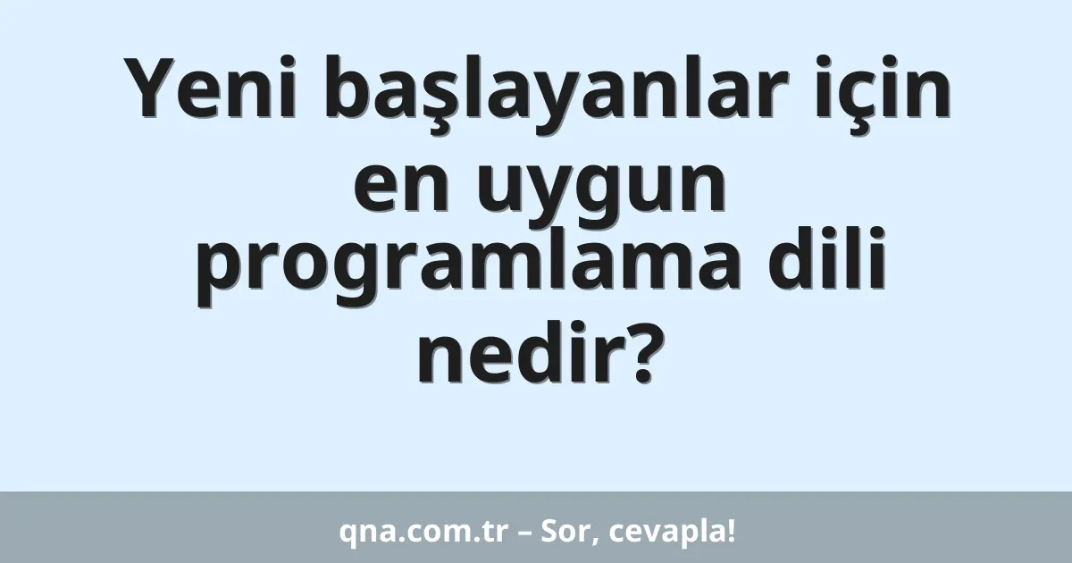 Yeni başlayanlar için en uygun programlama dili nedir?