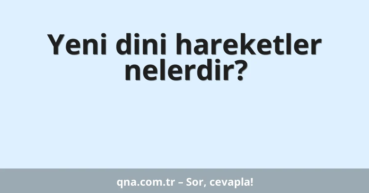 Yeni dini hareketler nelerdir?