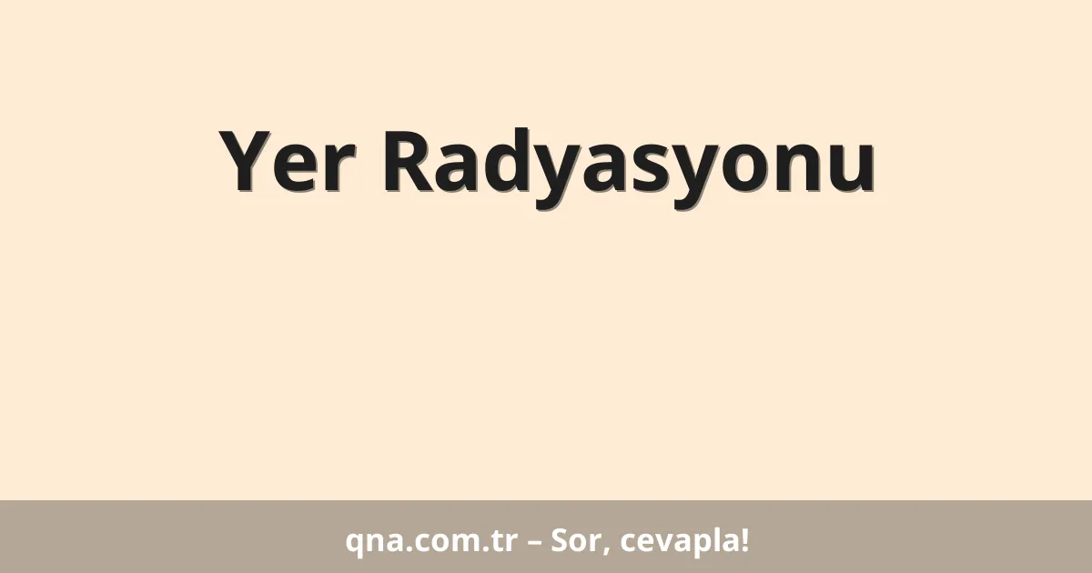 Yer Radyasyonu