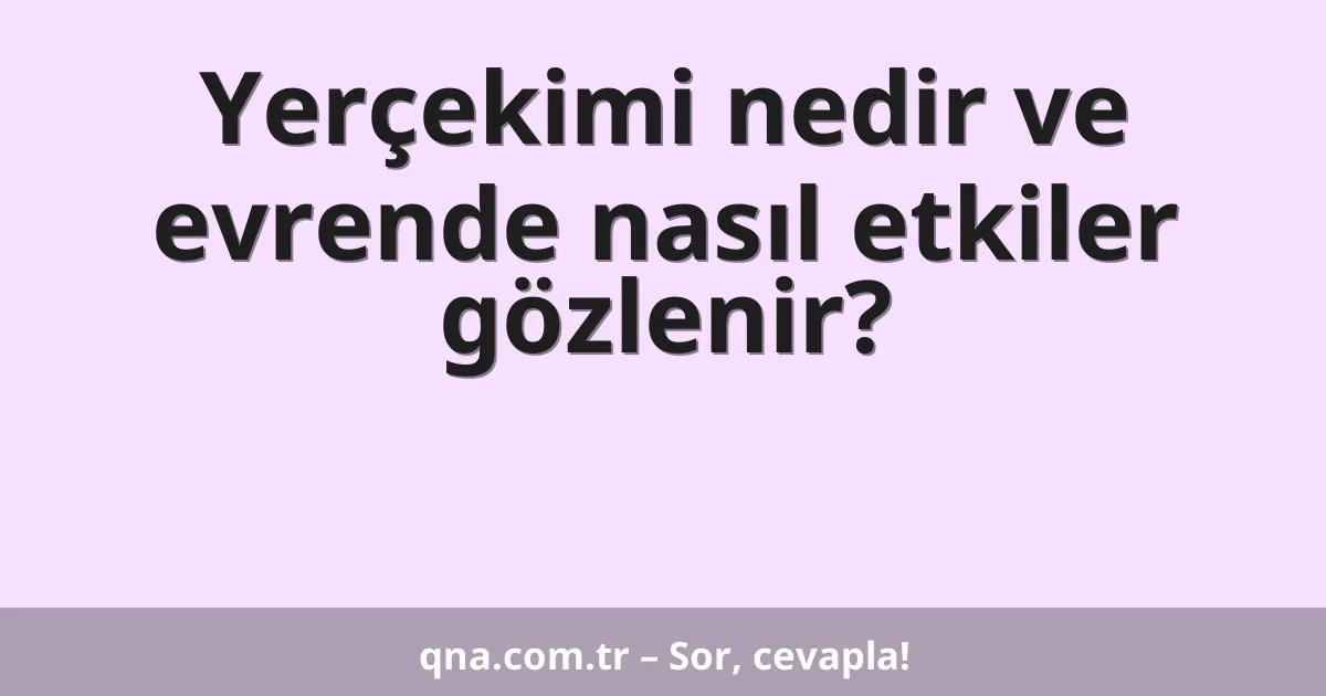 Yerçekimi nedir ve evrende nasıl etkiler gözlenir?