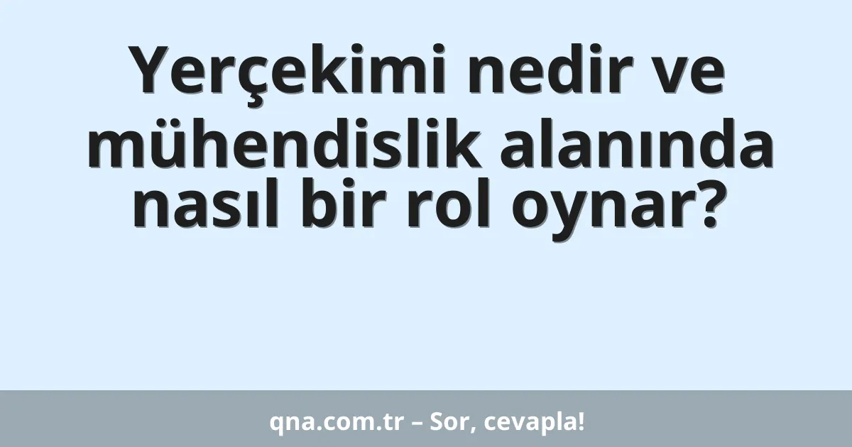 Yerçekimi nedir ve mühendislik alanında nasıl bir rol oynar?