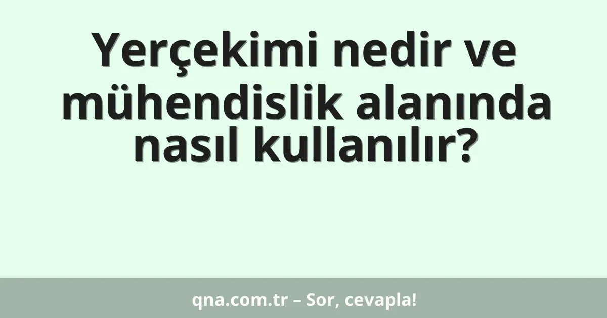 Yerçekimi nedir ve mühendislik alanında nasıl kullanılır?