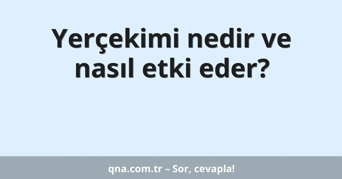 Yerçekimi nedir ve nasıl etki eder?